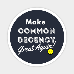 Make Common Decency Great Again :) Magnet